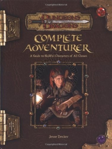 Complete Adventurer: A Guide to Skillful Characters of All Classes (Dungeons & Dragons d20 3.5 Fantasy Roleplaying Supplement) FIRST PRINT - HardCover