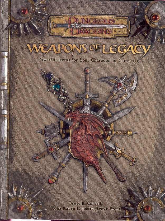 Weapons of legacy powerful items for your characters or campaign (Dungeons & Dragons d20 3.5 Fantasy Roleplaying) FIRST PRINT - HardCover